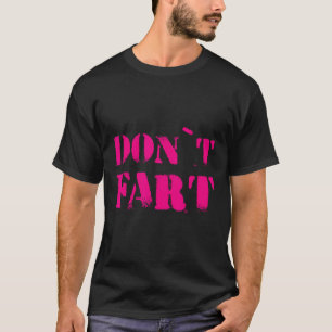 Dont Fart Bodybuilding Protein Fitness Weightlifti T-Shirt