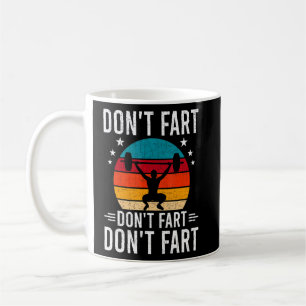 Dont Fart Bodybuilding Weightlifting Workout Coffee Mug
