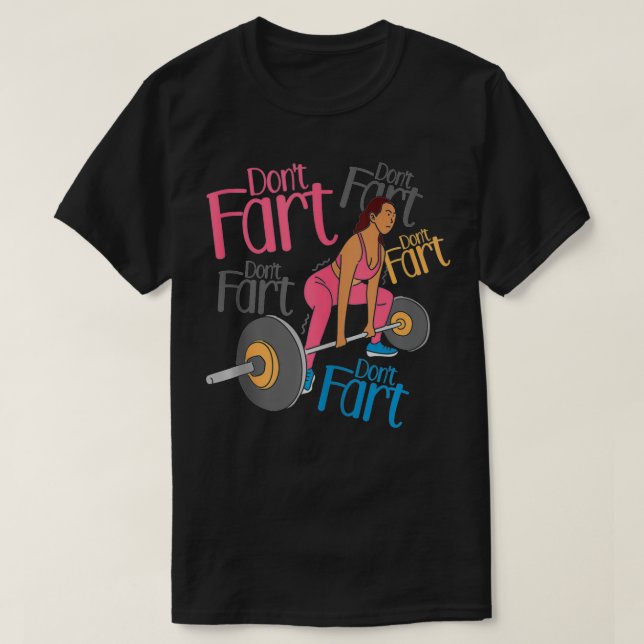 Dont Fart Dont Fart Dont Fart Funny Women Personal T-Shirt (Design Front)