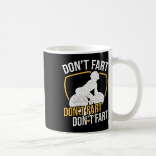 Don't Fart Don't Fart Don't Fart Weightlifting Wor Coffee Mug