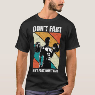 Don'T Fart Funny Fitness Gym Workout T-Shirt