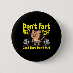 Don't Fart Funny Gym Fitness Cat Workout Weightlif 6 Cm Round Badge