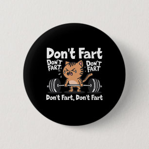 Don't Fart Funny Gym Fitness Cat Workout Weightlif 6 Cm Round Badge