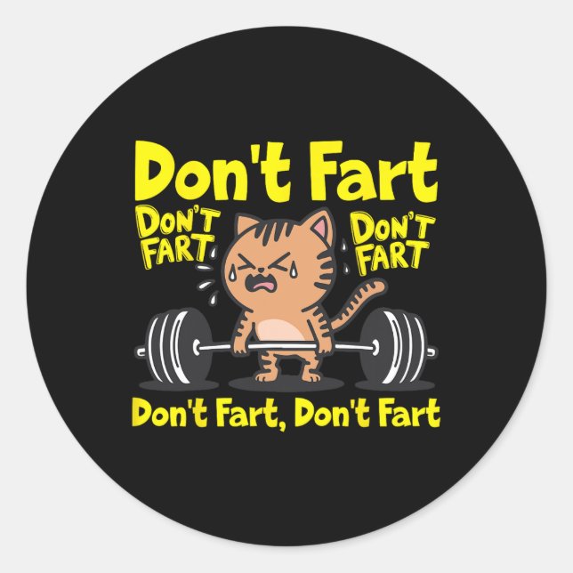Don't Fart Funny Gym Fitness Cat Workout Weightlif Classic Round Sticker (Front)