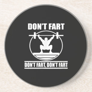 Dont Fart Funny Gym Workout Squat for Bodybuilder Coaster