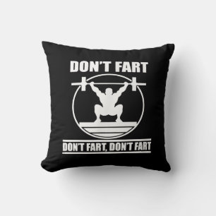 Dont Fart Funny Gym Workout Squat for Bodybuilder Cushion