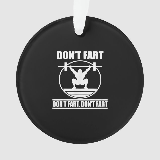 Dont Fart Funny Gym Workout Squat for Bodybuilder Ornament (Front)