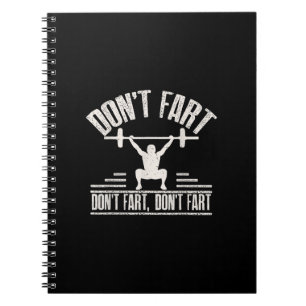 Dont Fart Funny Ness Gym Workout Weights Squat Notebook