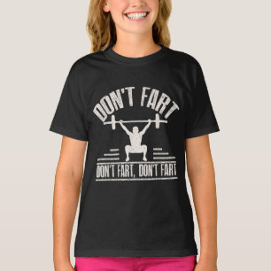 Dont Fart Funny Ness Gym Workout Weights Squat T-Shirt