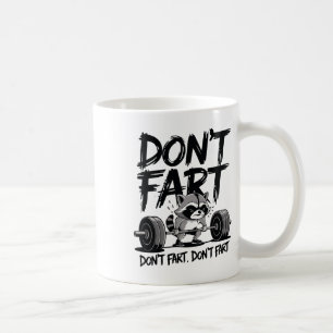 Don't Fart Funny Racoon Gym Fitness Workout Weigh Coffee Mug