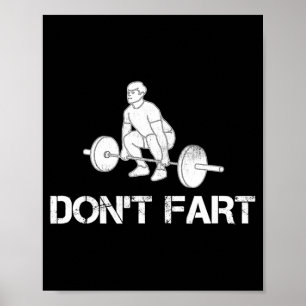 Dont Fart Funny Weight Lifting Gym Workout Fitnes  Poster