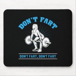 Don't Fart I Bodybuilding Weightlifting Workout Gy Mouse Mat