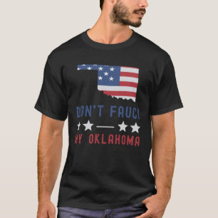 Don't Fauci My Oklahoma USA Flag American Patriot T-Shirt