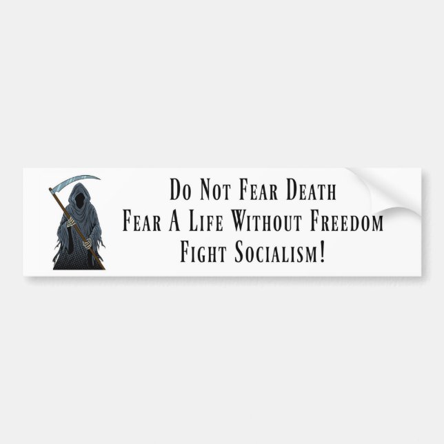 Don't Fear Death - Fear Socialism - Bumper Sticker (Front)