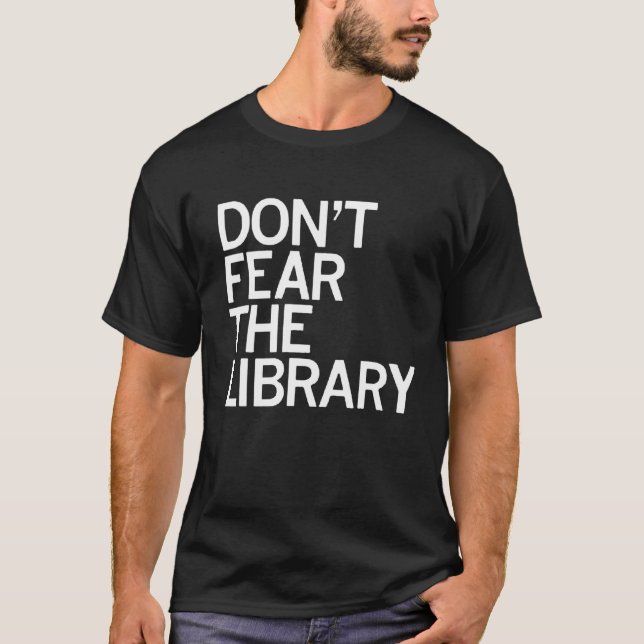 Don't Fear The Library T-Shirt (Front)