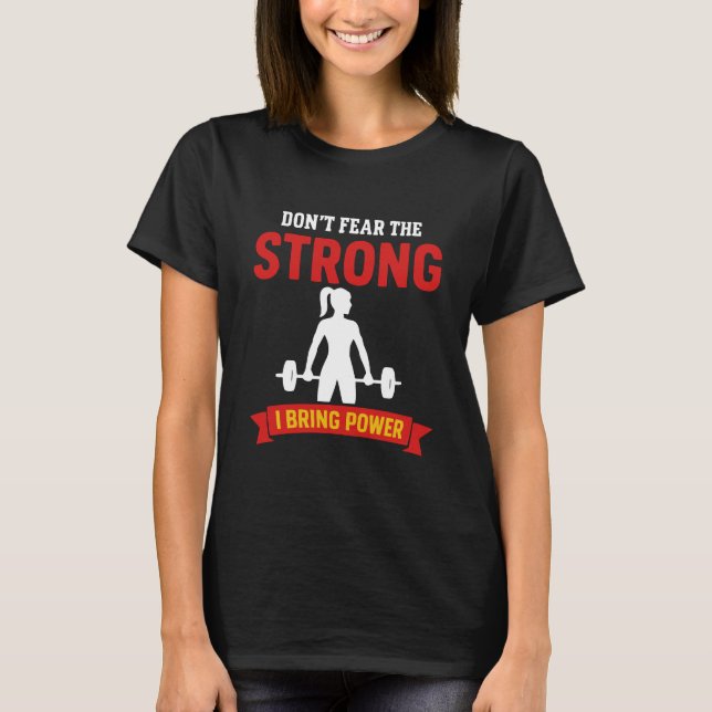 Don't Fear the Strong, I Bring Power Gymnastics T-Shirt (Front)