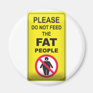 Don't Feed Fatty Magnet