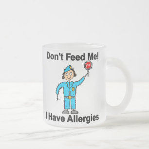 Don't Feed Me I Have Allergies Frosted Glass Coffee Mug