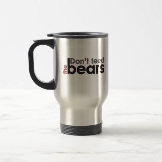 Don't feed the bears travel mug