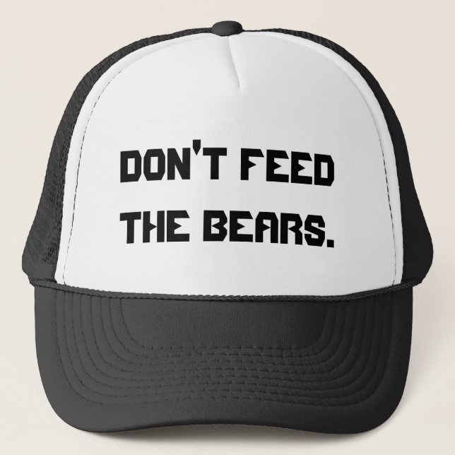 Don't feed the bears. trucker hat (Front)