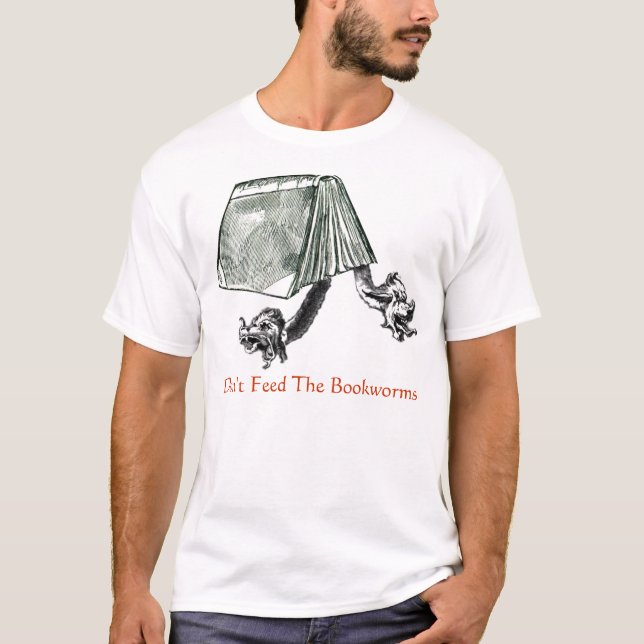 Don't Feed The Bookworms T-Shirt (Front)