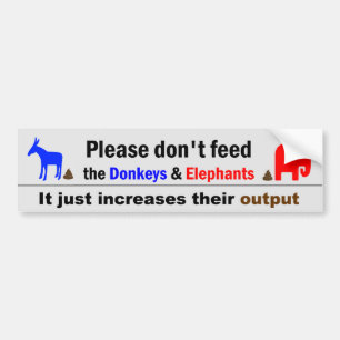 Don't Feed The Donkeys and Elephants Bumper Sticker