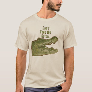 Don't Feed the Gators T-Shirt