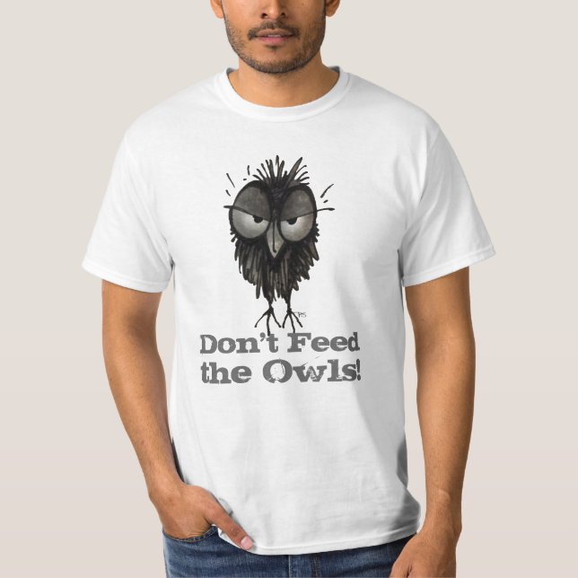 Don't Feed The Owls Funny T Shirt (Front)