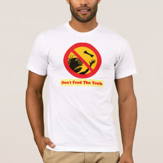 DON'T FEED THE TROLLS T-Shirt