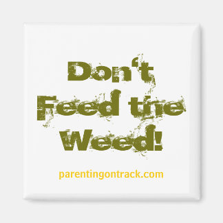 Don't Feed the Weed! Magnet