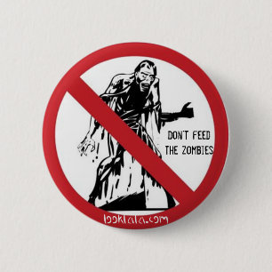 Don't feed the zombies 6 cm round badge
