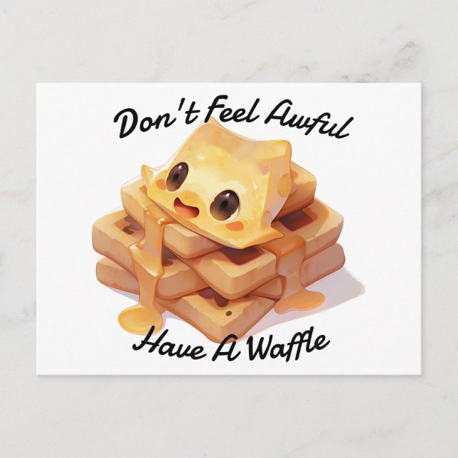 Don't Feel Awful, Have A Waffle Postcard (Front)