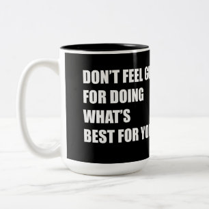 Don't feel guilty for doing what's best for you Two-Tone coffee mug
