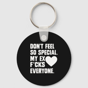 Dont Feel So Special My Ex F Cks Everyone App Key Ring