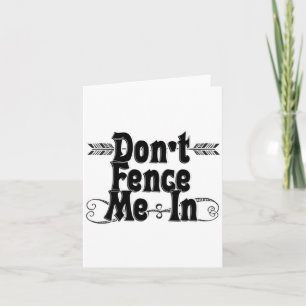 Dont Fence Me In Card