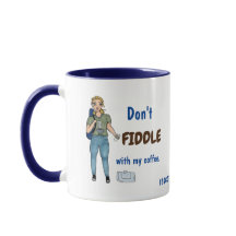 Don't Fiddle with my Coffee. Mug
