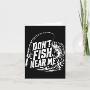 Don't fish near funny fishing angler dad vintage card