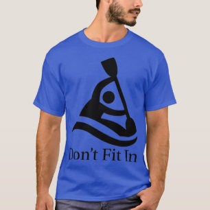 Dont Fit In paddling merchandise T-Shirt