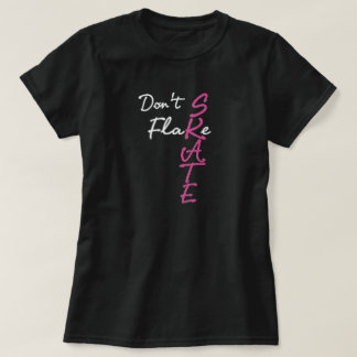 Don't Flake Skate T-Shirt