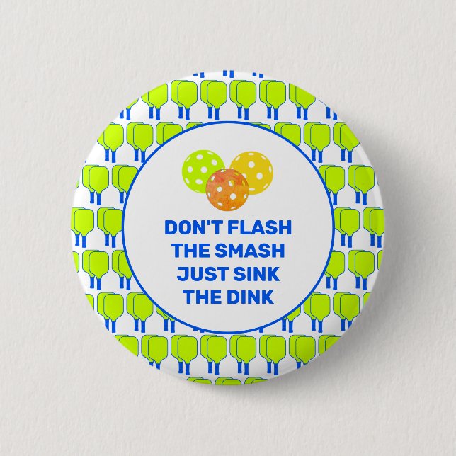 DON'T FLASH THE SMASH Custom Pickleball 6 Cm Round Badge (Front)
