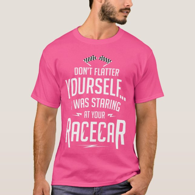 Dont Flatter YoursI Was Staring at Your Race Shirt (Front)