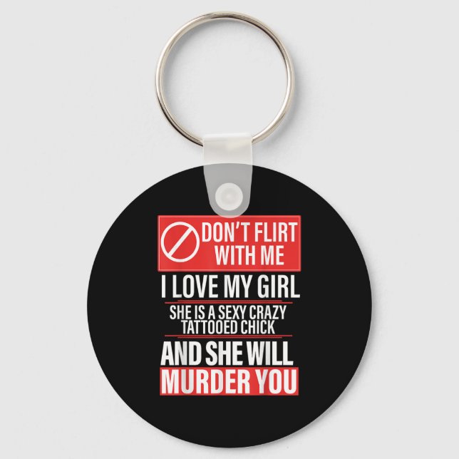 Don't Flirt With Me I Love My Girl She Is Y Crazy  Key Ring (Front)