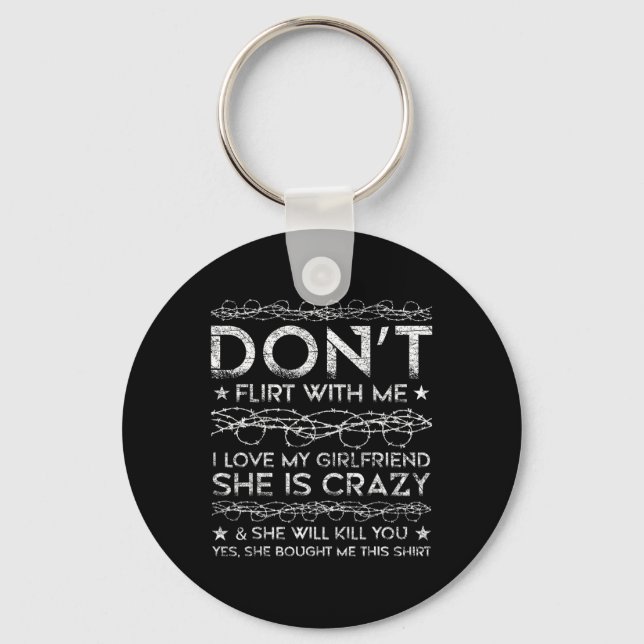 Don't Flirt With Me I Love My Girlfriend Marriage  Key Ring (Front)