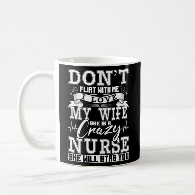 Don'T Flirt With Me I Love My She Is Crazy Nurse Coffee Mug (Left)