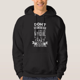 Don't Flirt With Me My Girl Is A Crazy Aries Funny Hoodie
