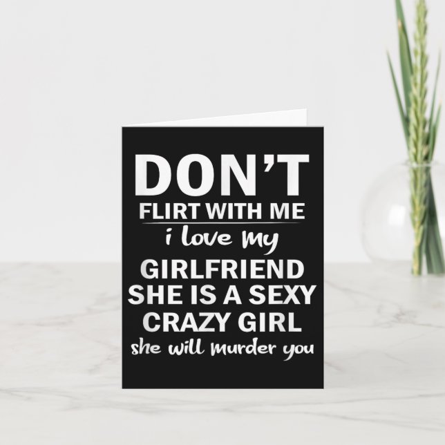 Don't Flirt With Me My Girlfriend Is Crazy Funny  Card (Front)