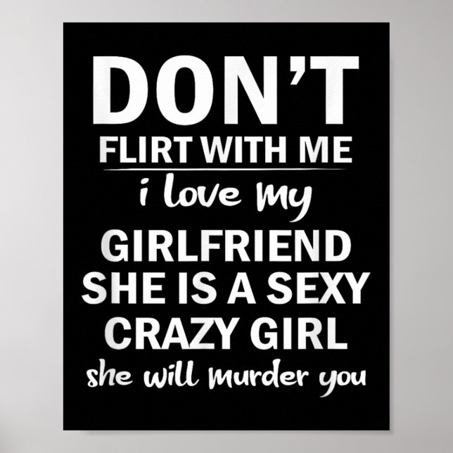 Don't Flirt With Me My Girlfriend Is Crazy Funny  Poster (Front)