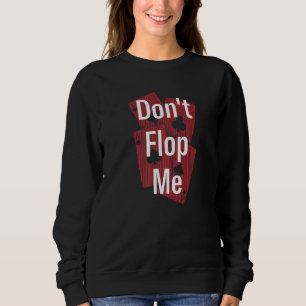 Don't Flop Me Poker Gambler Poker Player Gambling Sweatshirt