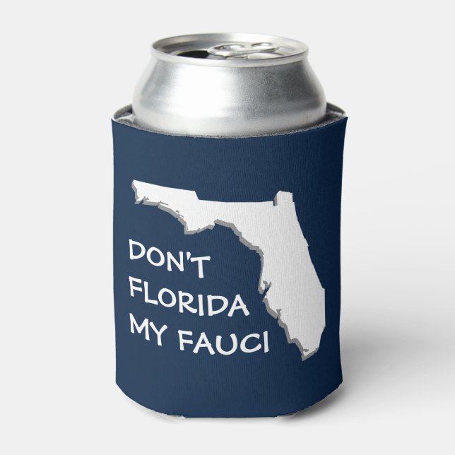DON'T FLORIDA MY FAUCI CAN COOLER (Can Front)