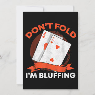 Dont Fold Im Bluffing Ace Deuce Funny Casino Poker